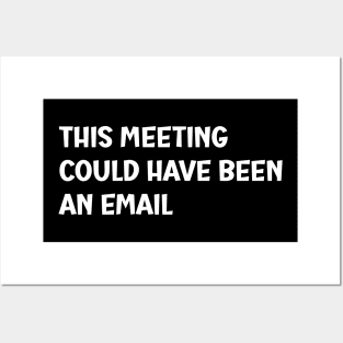 This meeting could have been an email Posters and Art